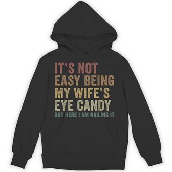 It's Not Easy Being My Wife's Eye Candy Husband Hoodie - Thegiftio UK