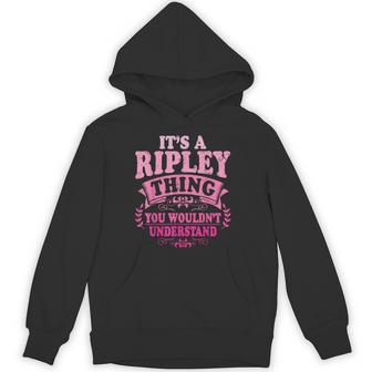 It's A Ripley Thing You Wouldn't Understand Ripley Hoodie - Thegiftio UK