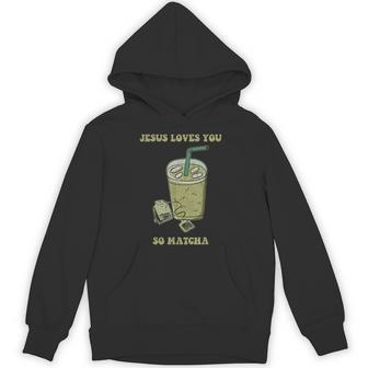 Jesus Loves You So Matcha Drink Cup Of Tea Hoodie - Thegiftio UK