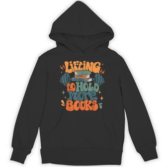 Lifting To Hold More Books Weightlifting Workout Bookish Hoodie - Monsterry