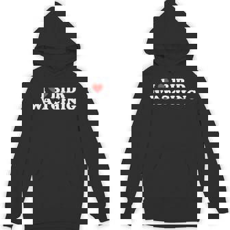 I Love Bird Watching I Heart Bird Watching Lover Watcher Unisex Hoodie | Mazezy