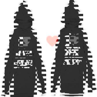 I Love Butt Stuff Quote Hoodie | Seseable FR