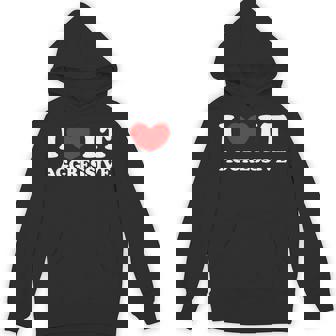 I Love It Aggressive 私はそれが攻撃的であるのが大好きです パーカー - Kawaiitshirt
