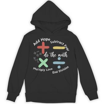 Do The Math Add Hope Subtract Fear For Everyone At School Hoodie | Seseable UK