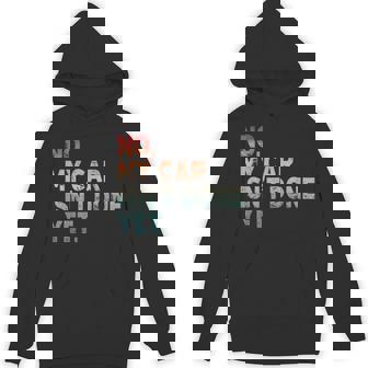 Mechanic Guy No My Car Is Not Ready Auto Engine Retro Garage Hoodie - Thegiftio