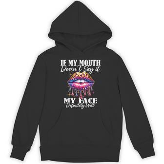 If My Mouth Doesn't Say It My Face Will Sarcastic Sayings Hoodie - Thegiftio UK