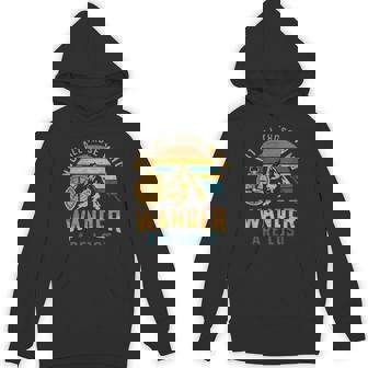 Not All Those Who Wander Are Lost Outdoor Camping Hoodie - Thegiftio