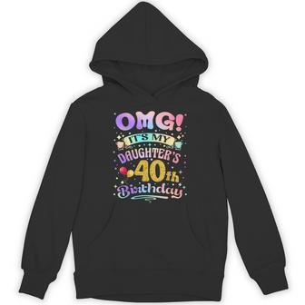 Omg It's My Daughter's 40Th Birthday Happy 40 Years Old Hoodie - Thegiftio UK