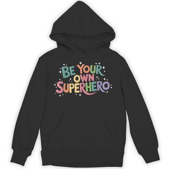 Be Your Own Superhero Motivational Inspirational Quote Hoodie - Monsterry