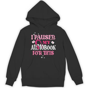 I Paused My Audiobook For This Audiobook Lover Bookish Hoodie - Thegiftio UK