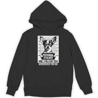 Personal Stalker Will Follow Chihuahua Dog Owner Chihuahua Hoodie - Thegiftio