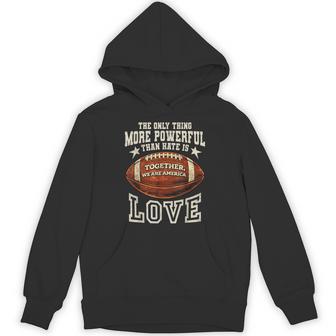 Powerful Than Hate Is Love Together Vintage We Are America Hoodie | Seseable UK