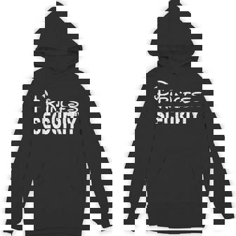 Princess Security Dad Or Boyfriend Security Hoodie | Mazezy