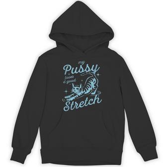 My Pussy Loves A Good Stretch Inappropriate Adult Humor Cat Hoodie - Monsterry