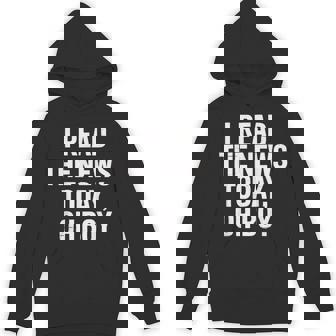 I Read The News Today Oh Boy Daily Headlines Fans Hoodie | Seseable CA