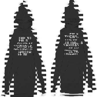 There's No Such Thing As A Free Lunch Hoodie | Seseable FR