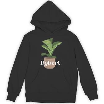 Robert With A Picture Of A Plant Hoodie - Thegiftio UK