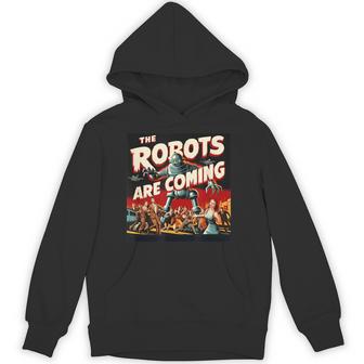 The Robots Are Coming Classic 50S Horror Hoodie - Thegiftio UK