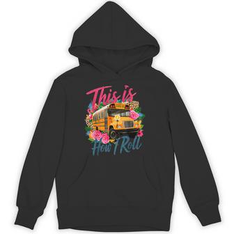 This Is How I Roll School Bus Driver First Day School Hoodie - Thegiftio UK