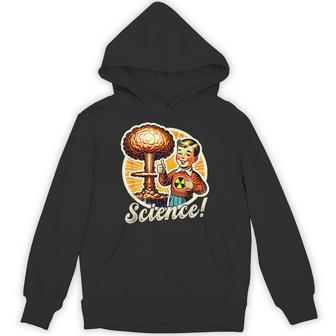 Science Nuclear Atomic Bomb Explosion Retro Saying Hoodie - Monsterry