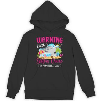 Sisters Cruise Trip In Progress 2026 Sisters Cruising Hoodie - Thegiftio UK