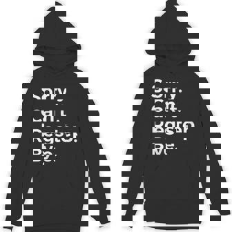 Sorry Can't Regstep Bye Musician Music Lover Music Unisex Hoodie | Mazezy