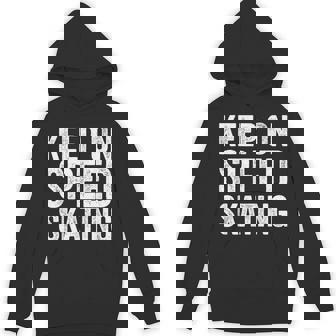 Speed Skating Lovers Speed Skating Quotes Unisex Hoodie | Mazezy