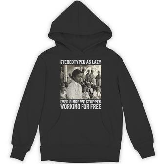 Stereotyped As Lazy Ever Since We Stopped Working For Free Hoodie - Thegiftio UK