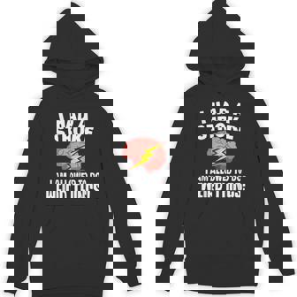 I Had Stroke I Am Allowed To Do Weird Things Hoodie - Monsterry