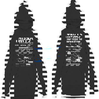 Things I Do In My Spare Time Boating Boat Enthusiast Hoodie - Monsterry