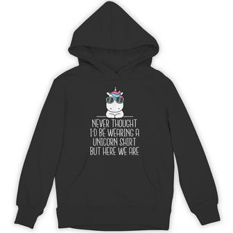 Unicorn Never Thought I'd Be Wearing A Unicorn Hoodie - Thegiftio UK