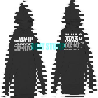 Wanna Do Boat Stuff Boating Lake River Vacation Hoodie - Thegiftio