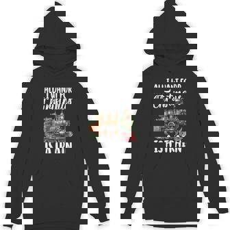 All I Want For Christmas Is A Steam Train Locomotive Pajamas Hoodie - Monsterry