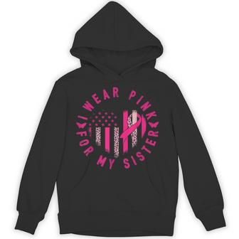I Wear Pink For My Sister Ribbon Breast Cancer For Women Hoodie - Thegiftio UK