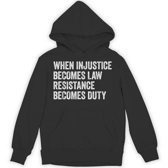 When Injustice Becomes Law Resistance Becomes Duty Retro Hoodie - Thegiftio UK