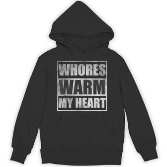 Whores Warm My Heart Hoodie - Thegiftio UK