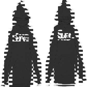 The Word Sure A Deadpan That Says Sure Hoodie - Thegiftio