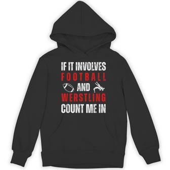Wrestler If It Involves Football And Wrestling Count Me In Hoodie - Thegiftio UK