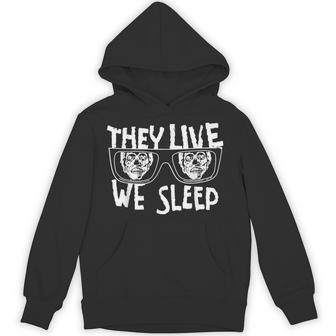They Live We Sleep Hoodie - Thegiftio UK