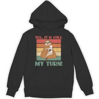 Yes It Is Still My Turn A Chill Sloth With A Cup Of Coffee Hoodie - Monsterry