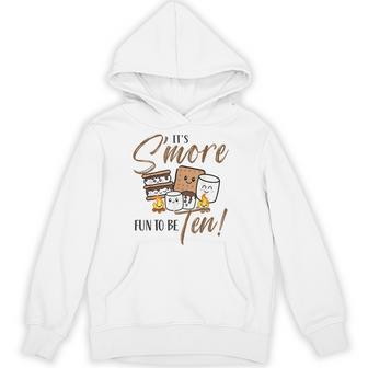 10Th Birthday Campfire Marshmallow It's S'more Fun To Be Ten Hoodie | Mazezy