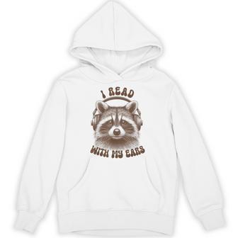 Audio Book Reader Book Lover Raccoon I Read With My Ears Hoodie - Seseable