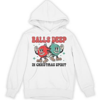 Balls Deep In Christmas Spirit Christmas Humorous Festive Hoodie - Thegiftio UK