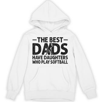 The Best Dads Have Daughters Who Play Softball Dad Hoodie - Thegiftio UK