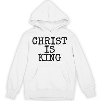 Christ Is King Jesus Is King Christianity Hoodie - Thegiftio UK