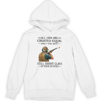 Are Created Equal Still Shoot Clays In Their Eighties Hoodie - Thegiftio UK
