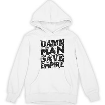 Damn The Man Save The Empire Hoodie - Thegiftio UK