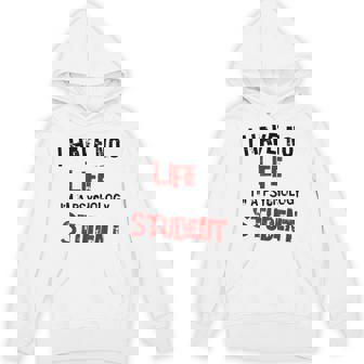 Psychology Major Psych Student I Have No Life Hoodie - Thegiftio