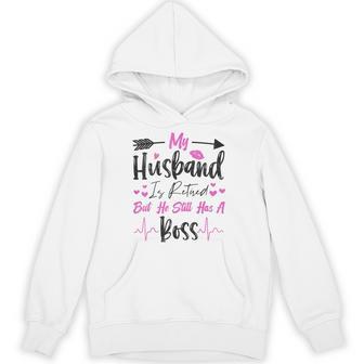 My Husband Is Retired But He Still Has A Boss Hoodie - Thegiftio