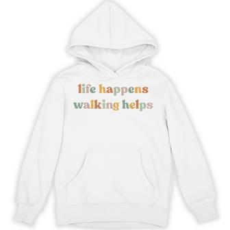 Life Happens Walking Helps Quotes For Walking Therapy Hoodie - Thegiftio UK